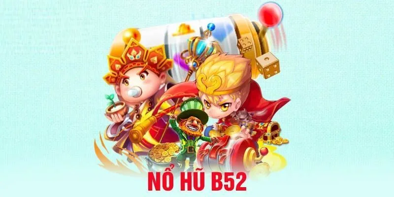 Nổ hũ B52